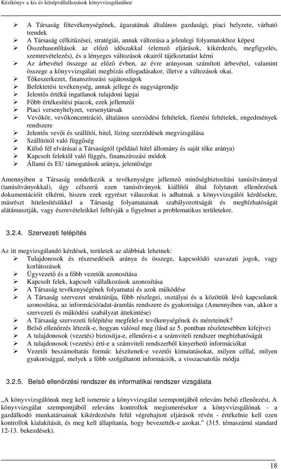 árbevétel, valamint összege a könyvvizsgálati megbízás elfogadásakor, illetve a változások okai.