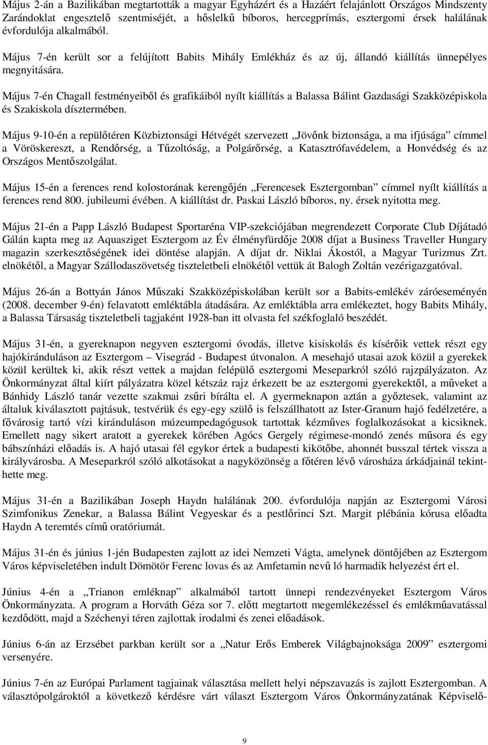 Május 7-én Chagall festményeibıl és grafikáiból nyílt kiállítás a Balassa Bálint Gazdasági Szakközépiskola és Szakiskola dísztermében.