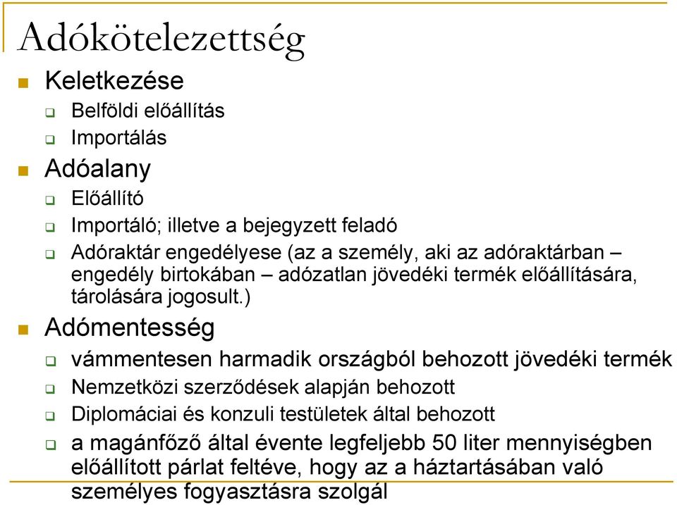 ) Adómentesség vámmentesen harmadik országból behozott jövedéki termék Nemzetközi szerződések alapján behozott Diplomáciai és konzuli