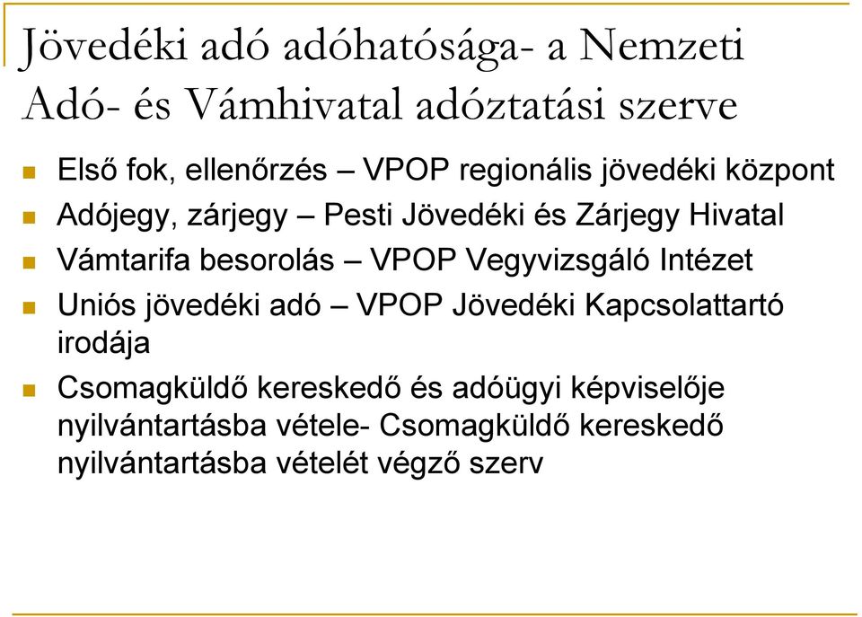 VPOP Vegyvizsgáló Intézet Uniós jövedéki adó VPOP Jövedéki Kapcsolattartó irodája Csomagküldő