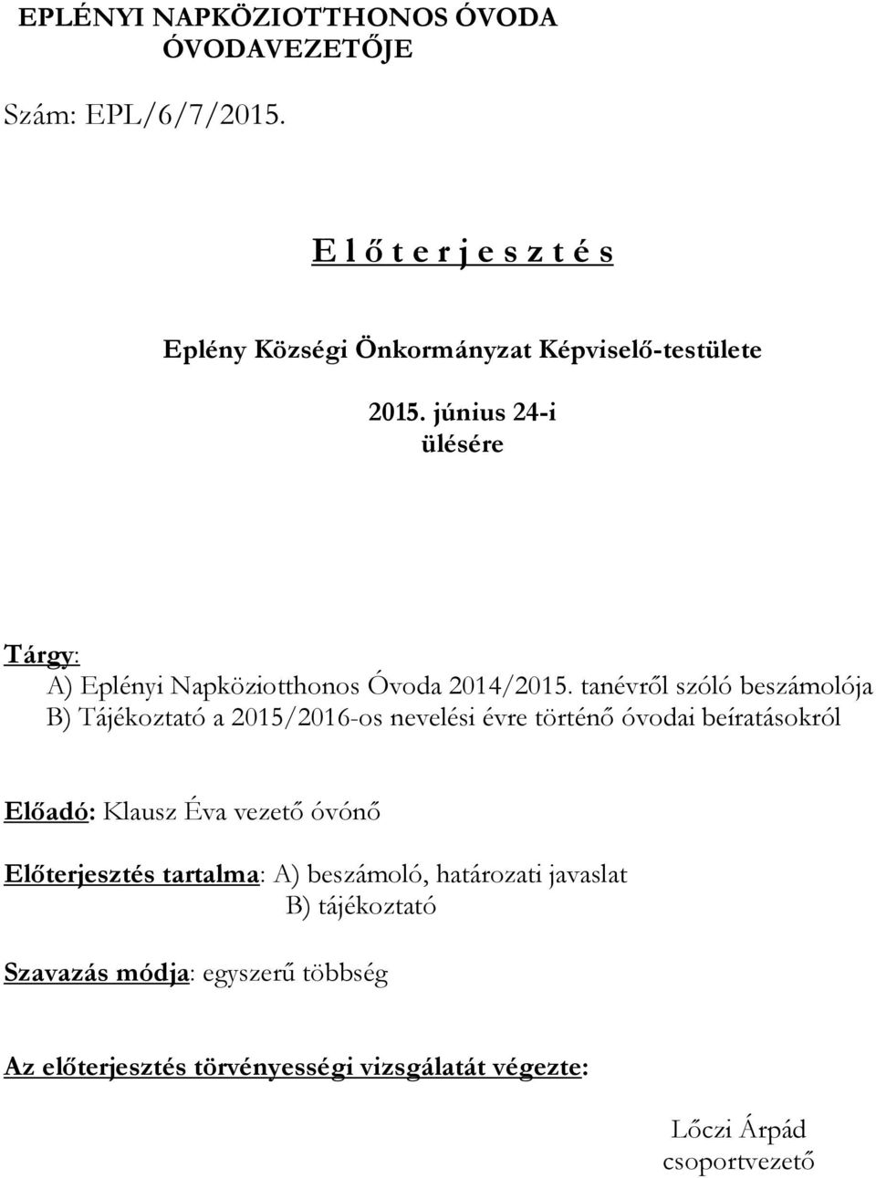 június 24-i ülésére Tárgy: A) Eplényi Napköziotthonos Óvoda 2014/2015.