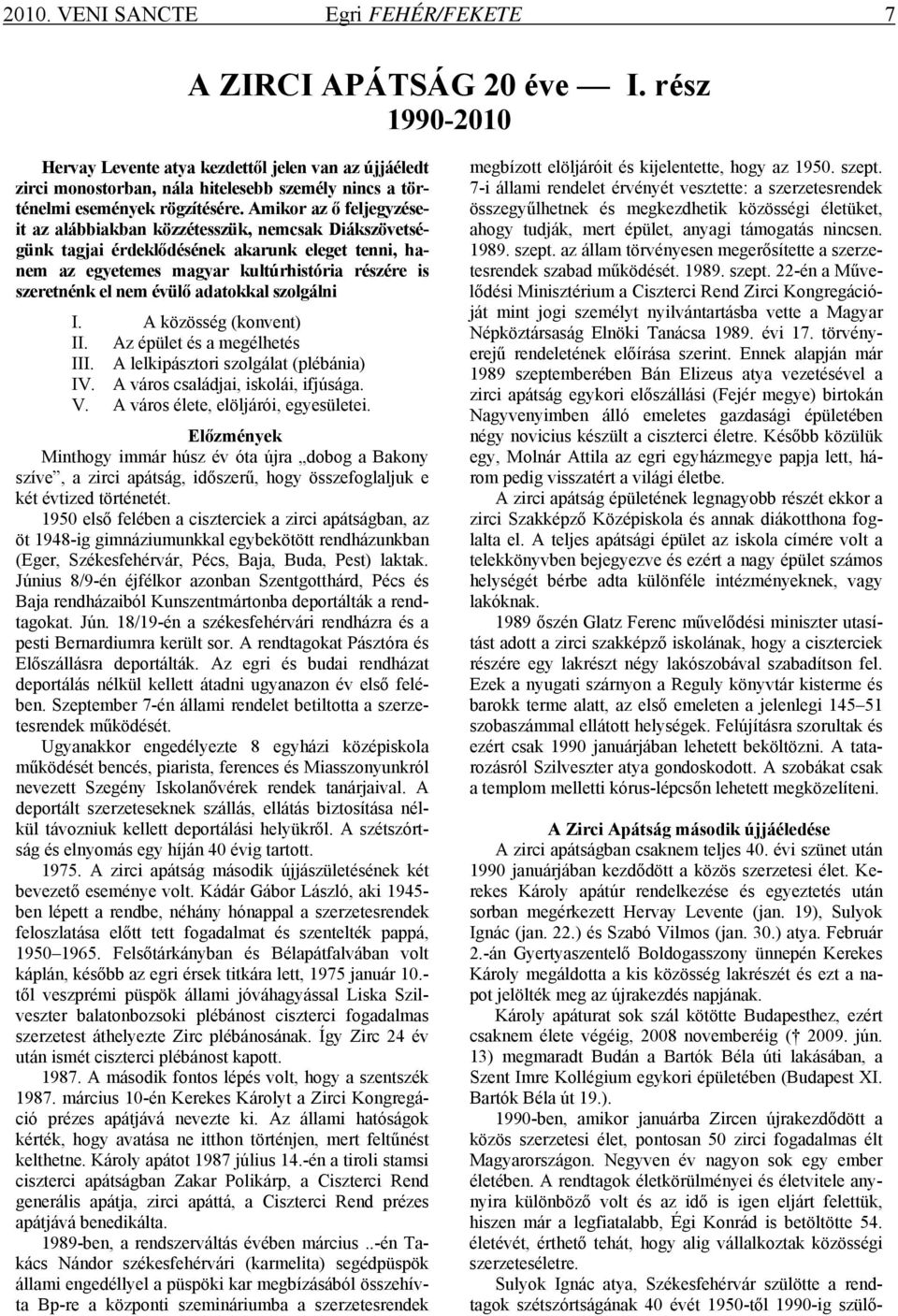 Amikor az ő feljegyzéseit az alábbiakban közzétesszük, nemcsak Diákszövetségünk tagjai érdeklődésének akarunk eleget tenni, hanem az egyetemes magyar kultúrhistória részére is szeretnénk el nem évülő