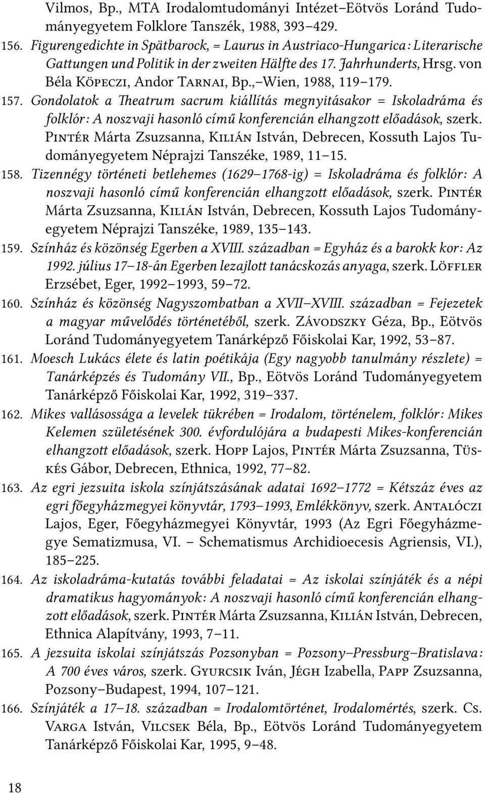 Gondolatok a eatrum sacrum kiállítás megnyitásakor = Iskoladráma és folklór: A noszvaji hasonló című konferencián elhangzo előadások, szerk.