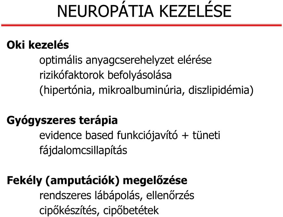 Gyógyszeres terápia evidence based funkciójavító + tüneti fájdalomcsillapítás