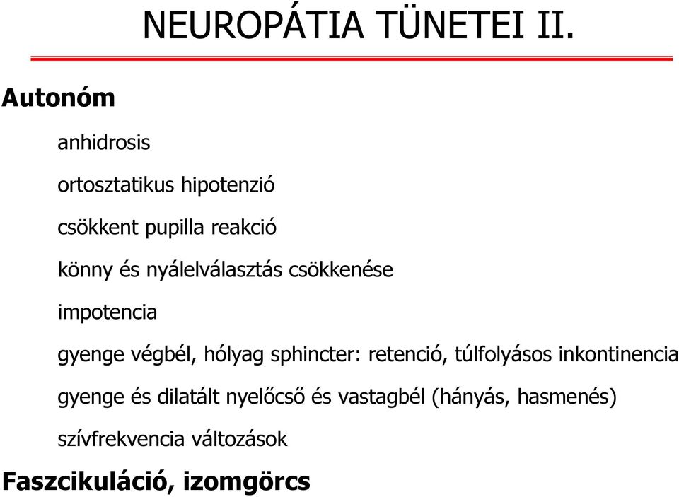 nyálelválasztás csökkenése impotencia gyenge végbél, hólyag sphincter: