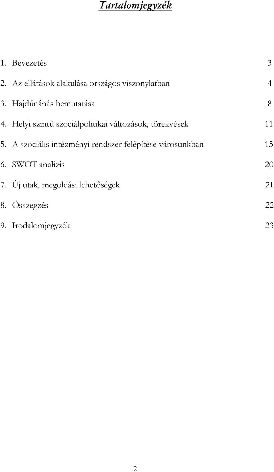 Helyi szintő szociálpolitikai változások, törekvések 11 5.