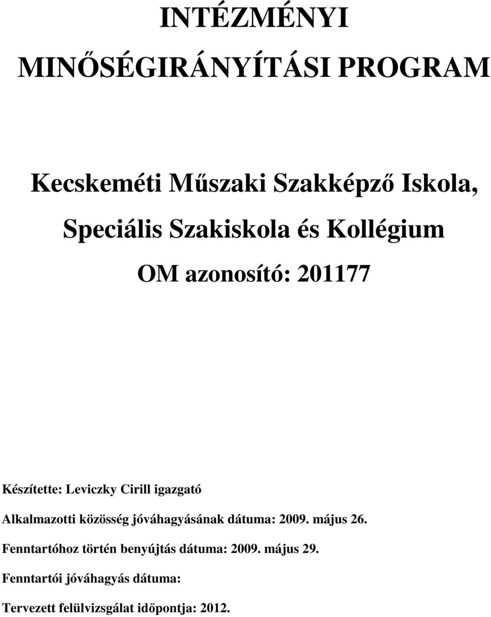 Alkalmazotti közösség jóváhagyásának dátuma: 2009. május 26.