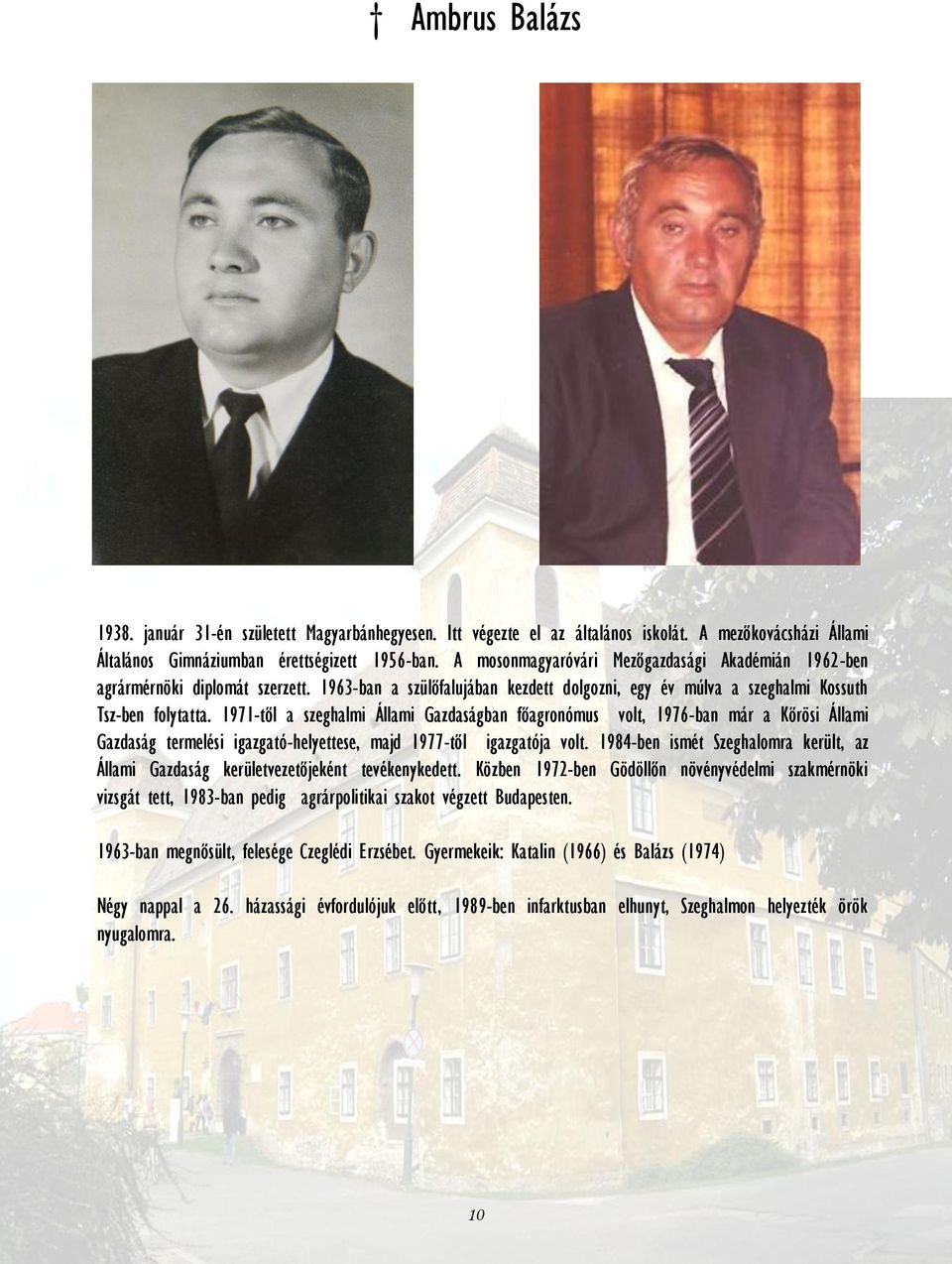 1971-től a szeghalmi Állami Gazdaságban főagronómus volt, 1976-ban már a Kőrösi Állami Gazdaság termelési igazgató-helyettese, majd 1977-től igazgatója volt.