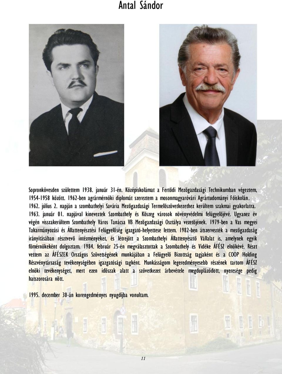 1963. január 01. napjával kineveztek Szombathely és Kőszeg városok növényvédelmi felügyelőjévé. Ugyanez év végén visszakerültem Szombathely Város Tanácsa VB Mezőgazdasági Osztálya vezetőjének.