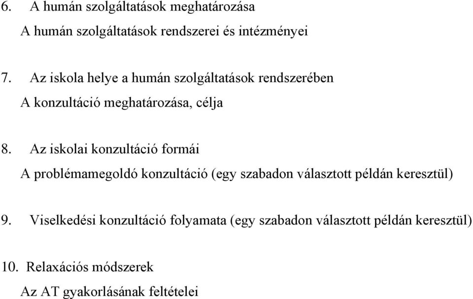 Az iskolai konzultáció formái A problémamegoldó konzultáció (egy szabadon választott példán keresztül) 9.