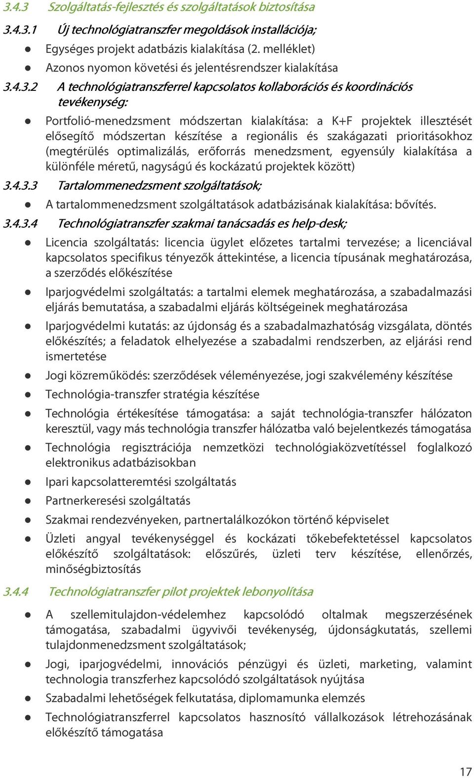 4.3.2 A technológiatranszferrel kapcsolatos kollaborációs és koordinációs tevékenység: Portfolió-menedzsment módszertan kialakítása: a K+F projektek illesztését elősegítő módszertan készítése a