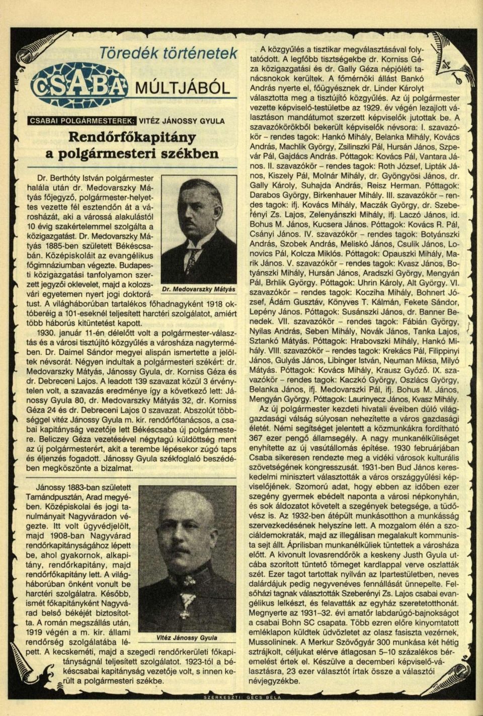 Medovarszky Mátyás 1885-ben született Békéscsabán. Középiskoláit az evangélikus főgimnáziumban végezte.