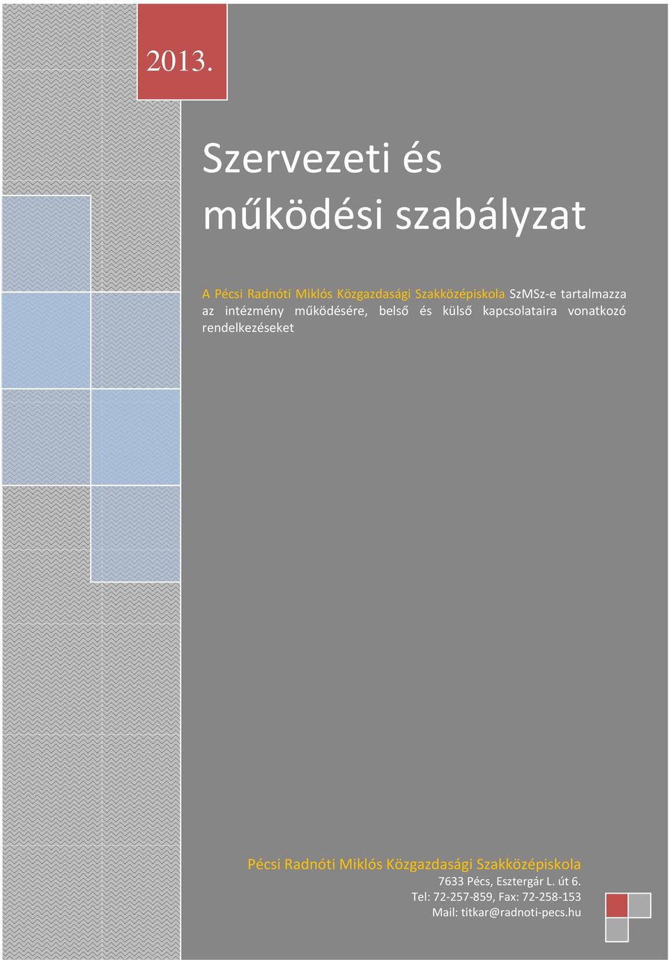 Szakközépiskola SzMSz-e tartalmazza az intézmény működésére, belső és külső