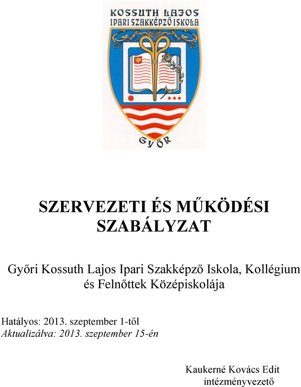 Középiskolája Hatályos: 2013.