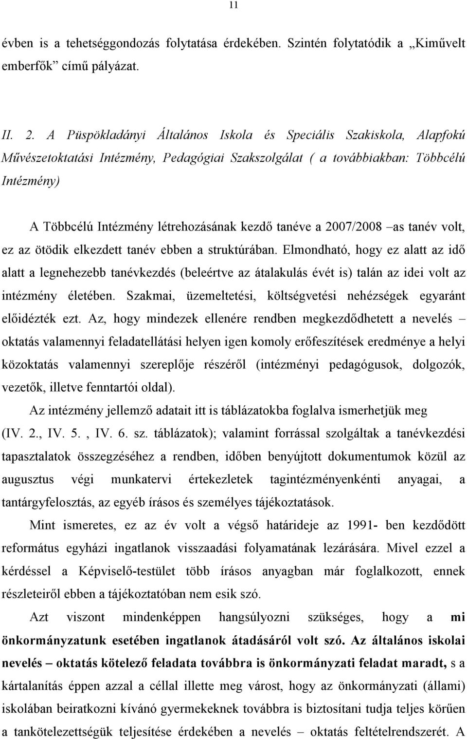 tanéve a 27/28 as tanév volt, ez az ötödik elkezdett tanév ebben a struktúrában.