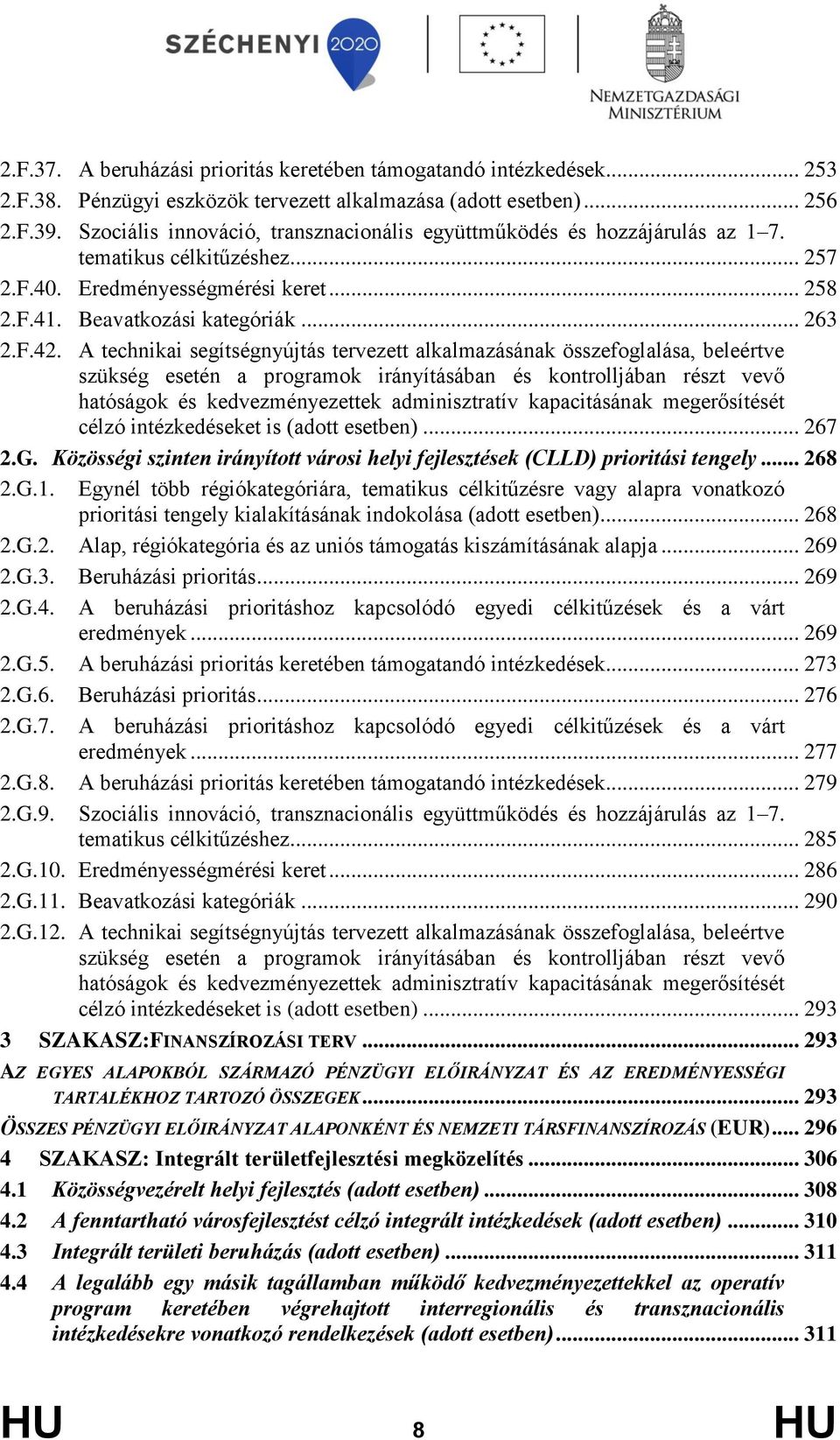 A technikai segítségnyújtás tervezett alkalmazásának összefoglalása, beleértve szükség esetén a programok irányításában és kontrolljában részt vevő hatóságok és kedvezményezettek adminisztratív