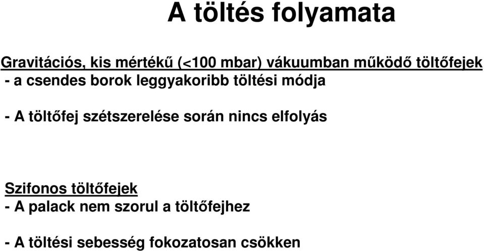 töltőfej szétszerelése során nincs elfolyás Szifonos töltőfejek - A