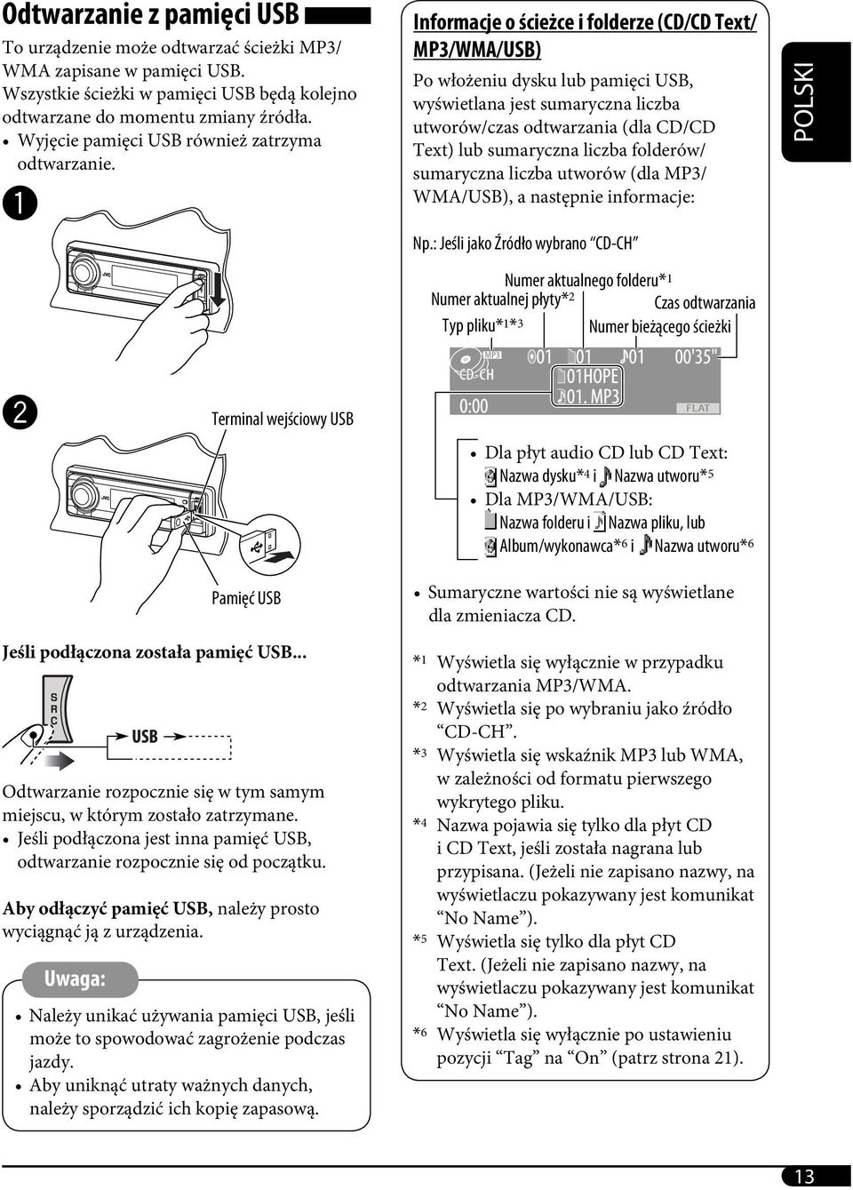 ~ Informacje o ścieżce i folderze (CD/CD Text/ MP3/WMA/USB) Po włożeniu dysku lub pamięci USB, wyświetlana jest sumaryczna liczba utworów/czas odtwarzania (dla CD/CD Text) lub sumaryczna liczba