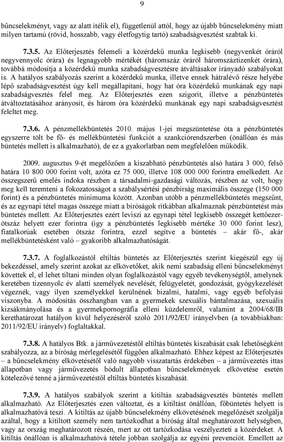 szabadságvesztésre átváltásakor irányadó szabályokat is.