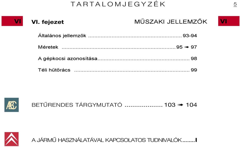 .. 93-94 Méretek...95 97 A gépkocsi azonosítása.