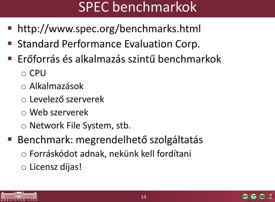 Erőforrás és alkalmazás szintű benchmarkok o CPU o Alkalmazások o Levelező