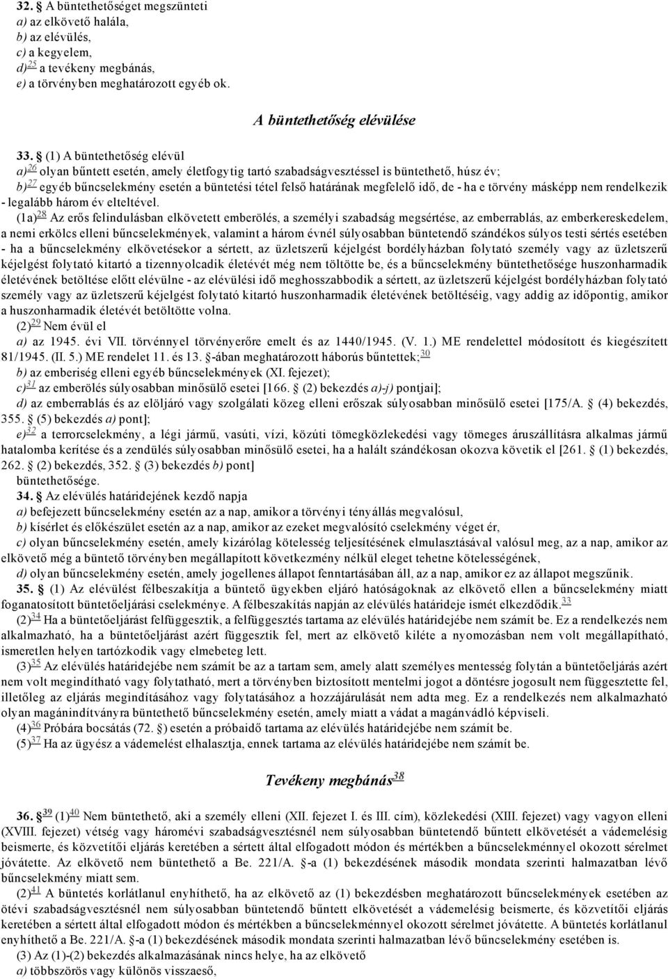 idő, de ha e törvény másképp nem rendelkezik legalább három év elteltével.