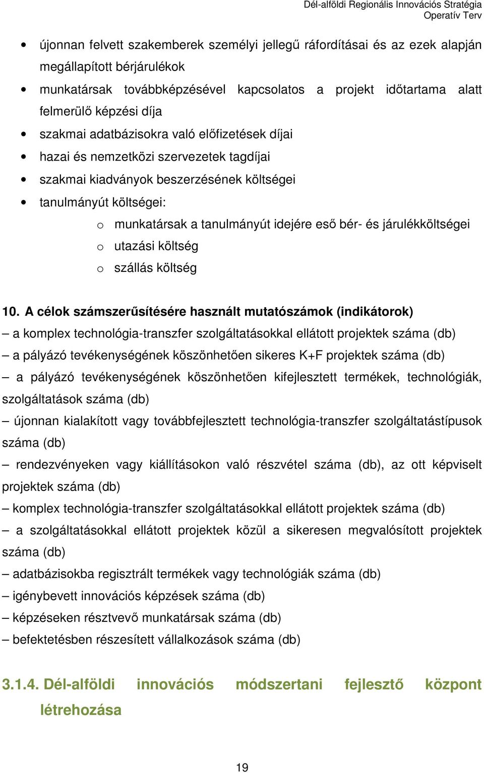 és járulékköltségei o utazási költség o szállás költség 10.