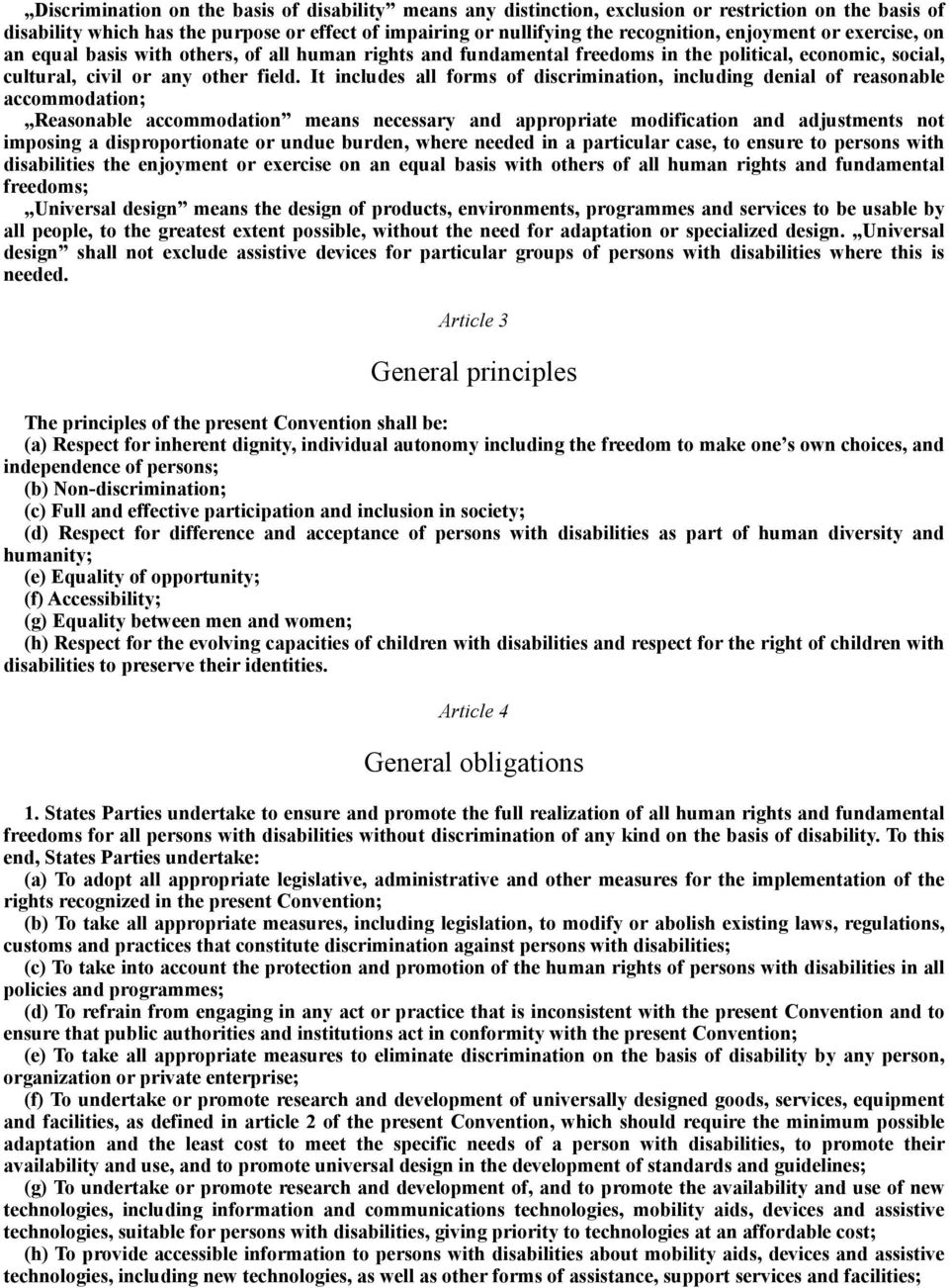 It includes all forms of discrimination, including denial of reasonable accommodation; Reasonable accommodation means necessary and appropriate modification and adjustments not imposing a