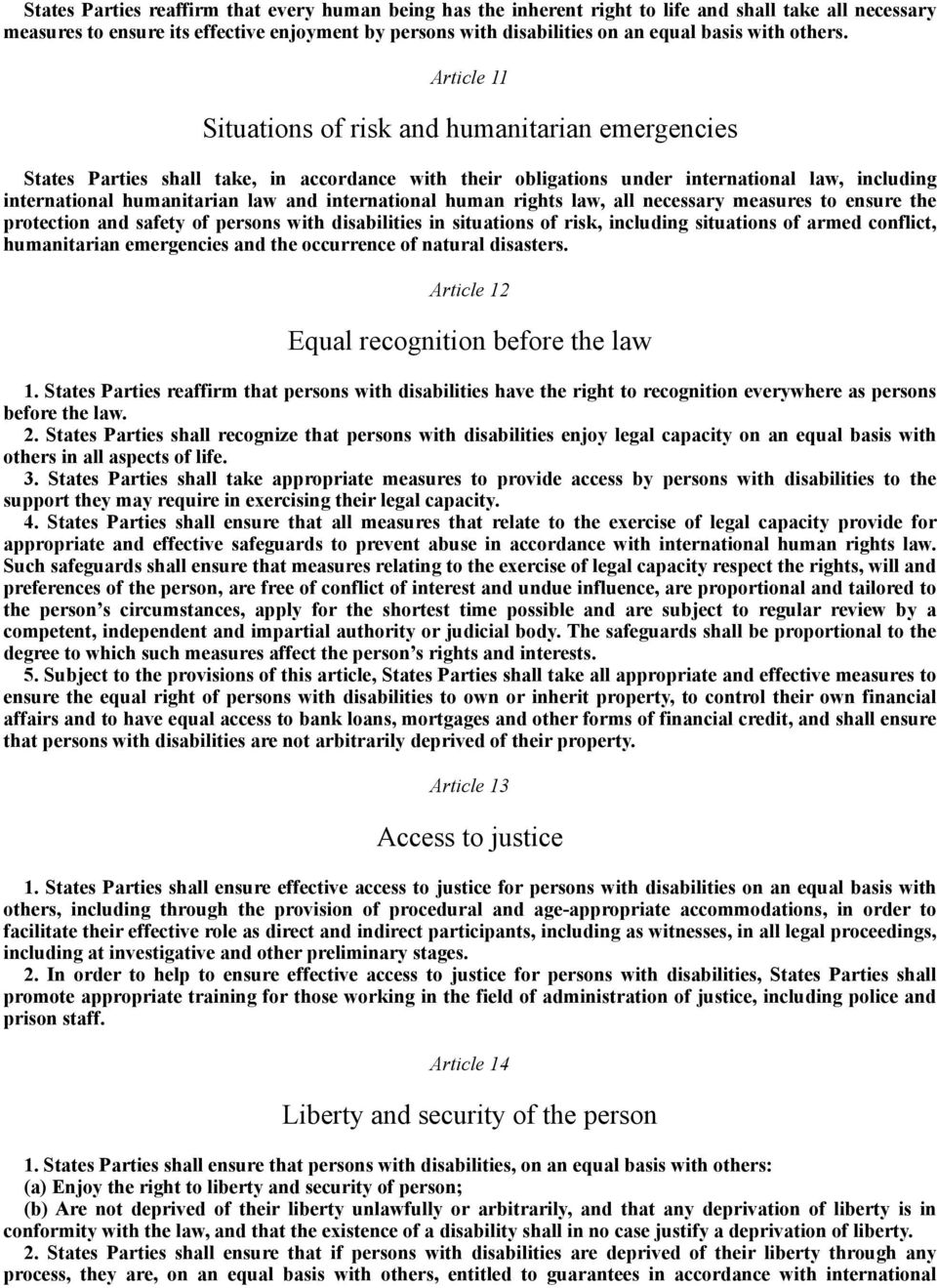 Article 11 Situations of risk and humanitarian emergencies States Parties shall take, in accordance with their obligations under international law, including international humanitarian law and