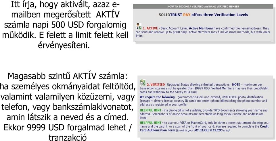 Magasabb szintű AKTÍV számla: ha személyes okmányaidat feltöltöd, valamint valamilyen