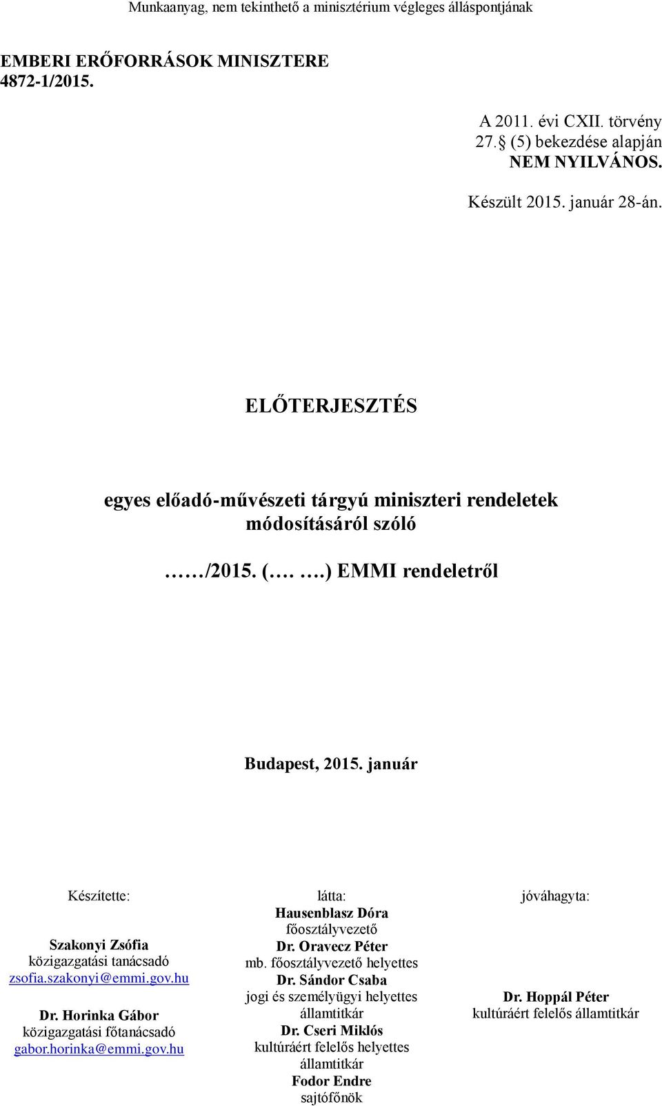 január Készítette: látta: jóváhagyta: Hausenblasz Dóra főosztályvezető Dr. Oravecz Péter mb. főosztályvezető helyettes Dr.