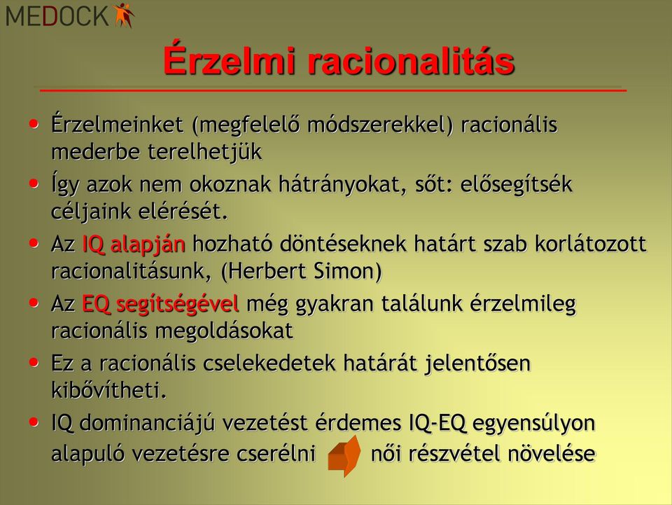 Az IQ alapján hozható döntéseknek határt szab korlátozott racionalitásunk, (Herbert Simon) Az EQ segítségével még gyakran