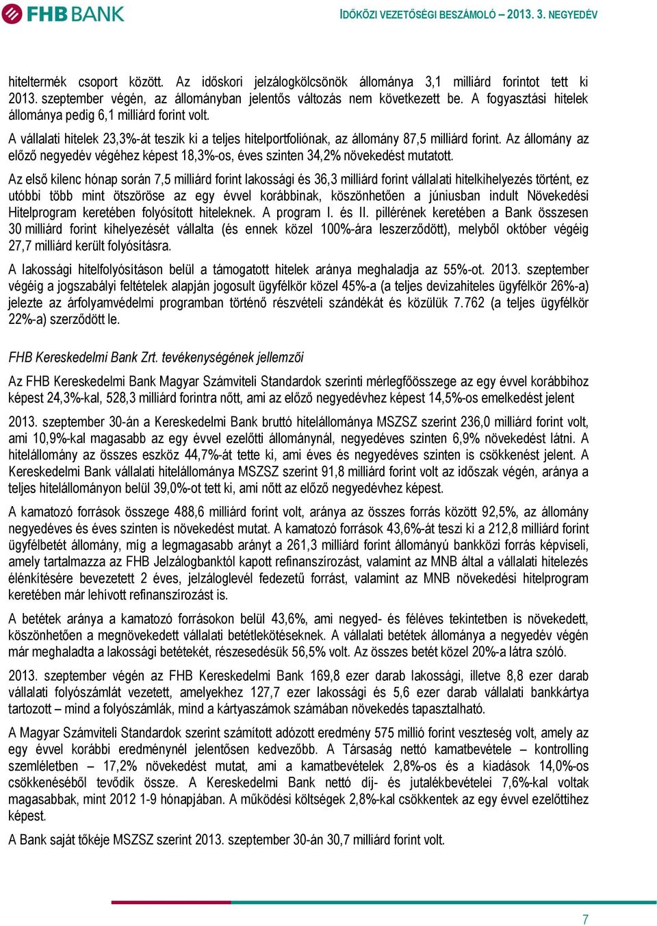 Az állomány az előző negyedév végéhez képest 18,3%-os, éves szinten 34,2% növekedést mutatott.