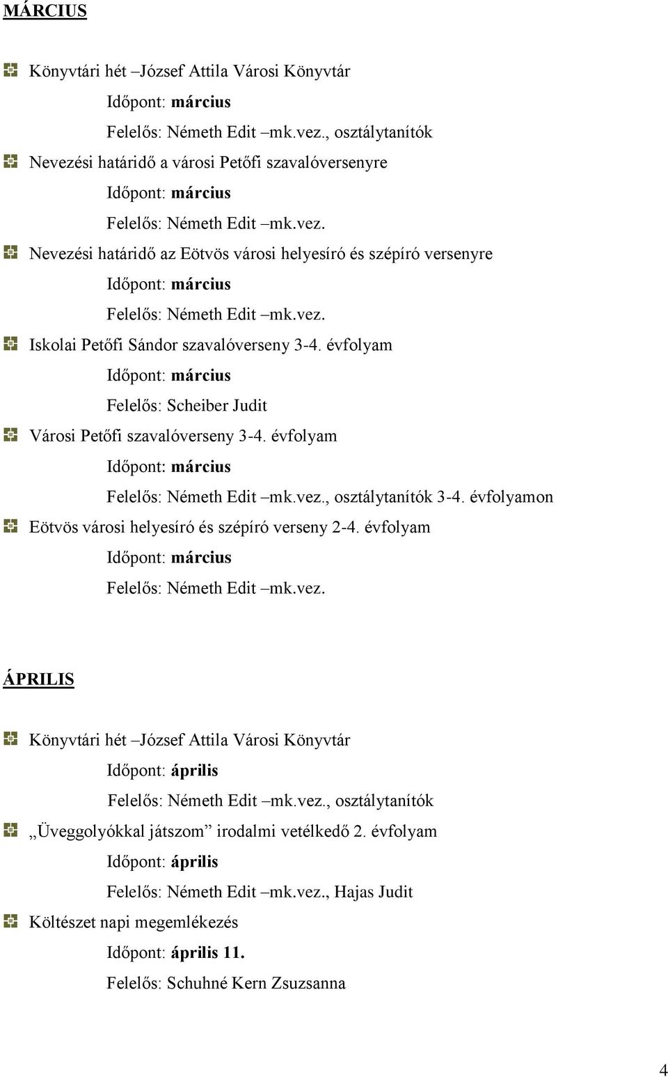 évfolyam Felelős: Scheiber Judit Városi Petőfi szavalóverseny 3-4. évfolyam 3-4.