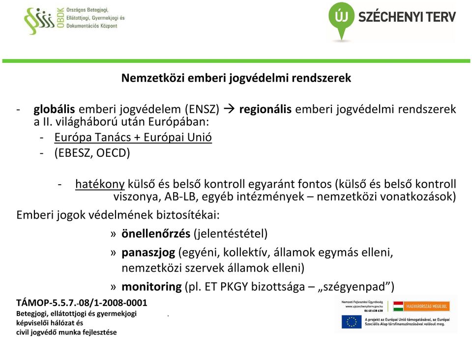 AB-LB, egyéb intézmények nemzetközi vonatkozások) Emberi jogok védelmének biztosítékai: TÁMOP-557-08/1-2008-0001»