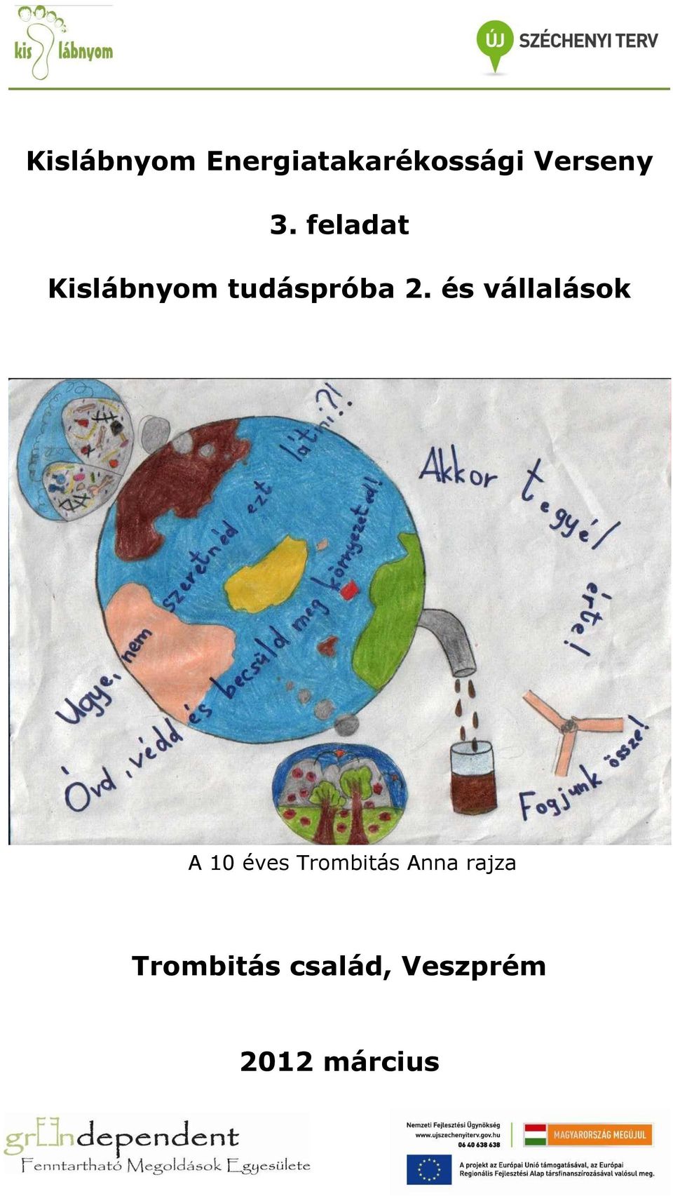 és vállalások A 10 éves Trombitás Anna