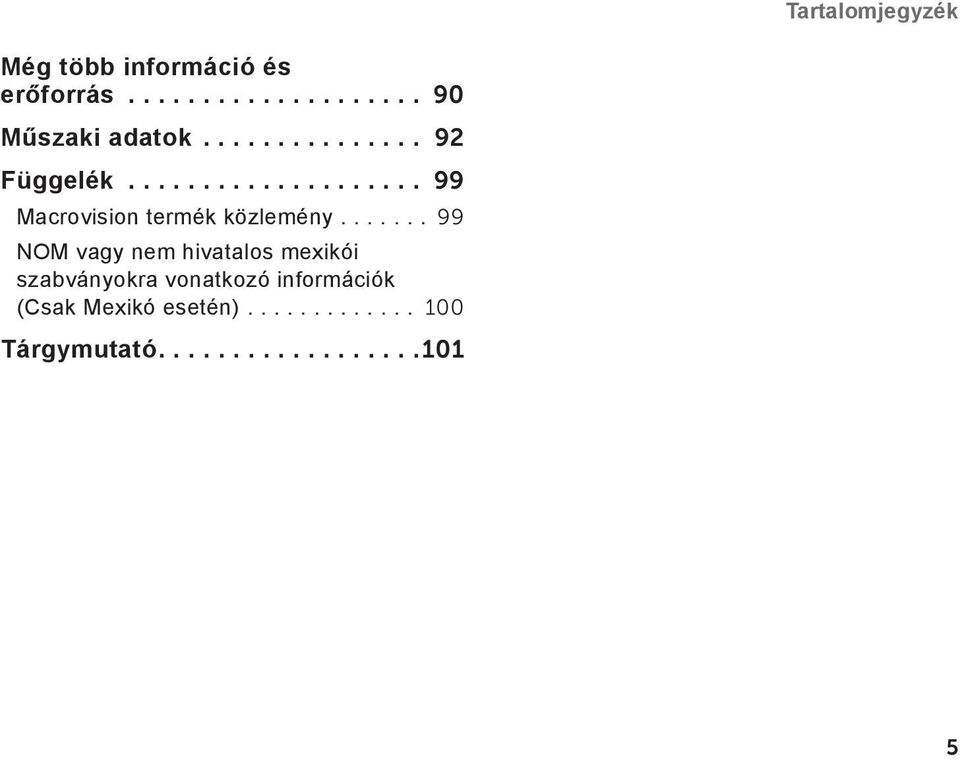 ...... 99 NOM vagy nem hivatalos mexikói szabványokra vonatkozó információk