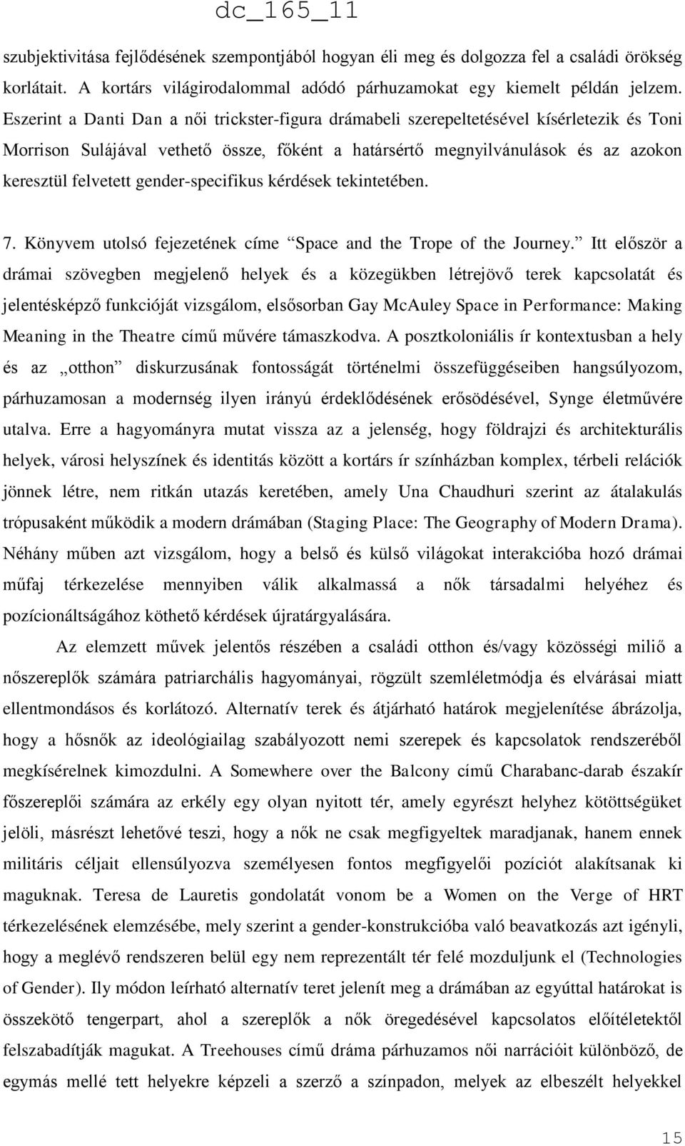 gender-specifikus kérdések tekintetében. 7. Könyvem utolsó fejezetének címe Space and the Trope of the Journey.