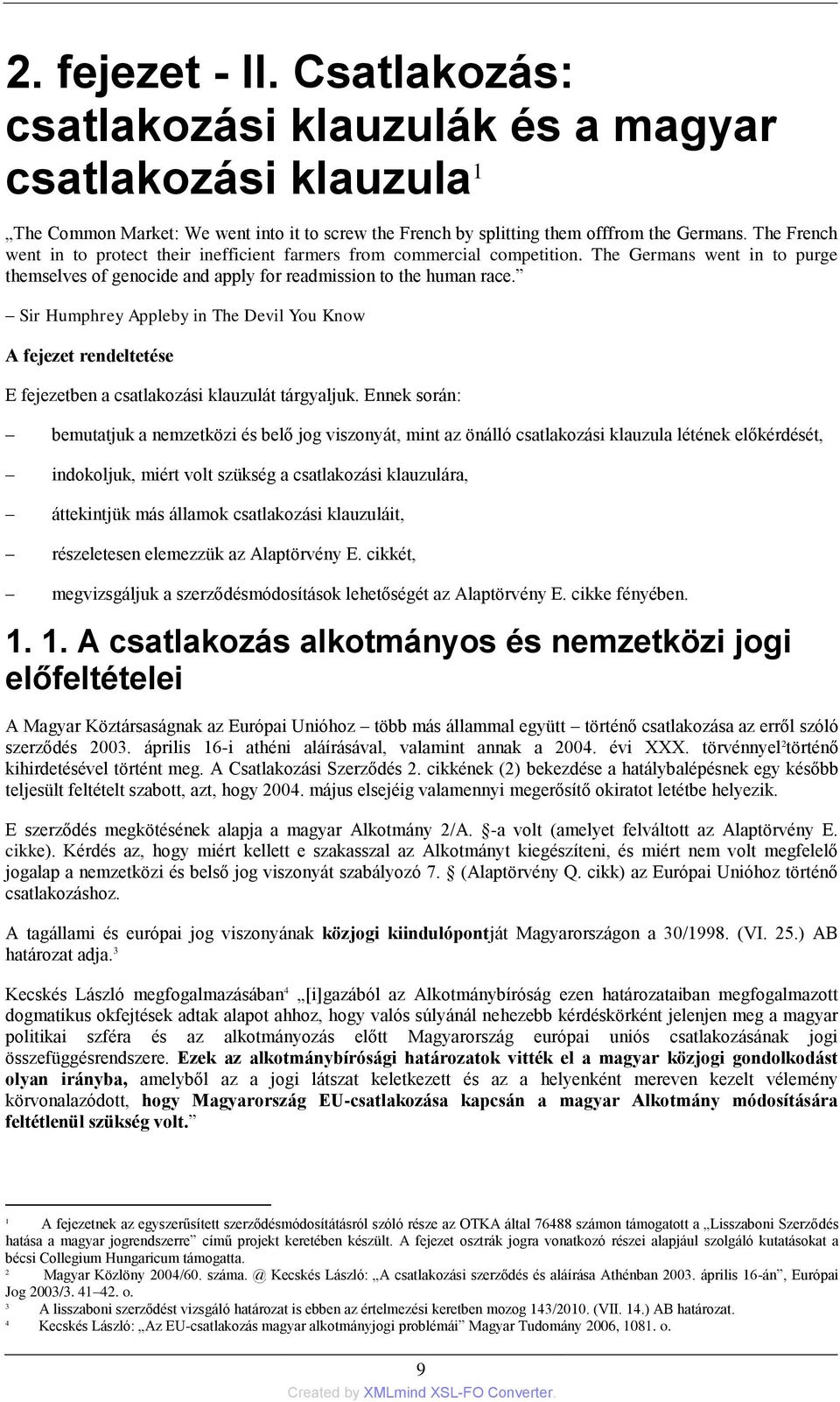 Sir Humphrey Appleby in The Devil You Know A fejezet rendeltetése E fejezetben a csatlakozási klauzulát tárgyaljuk.