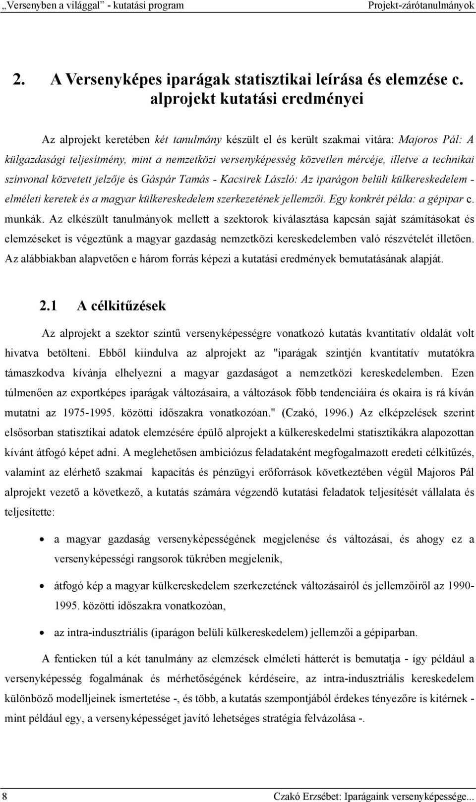 illetve a technikai színvonal közvetett jelzője és Gáspár Tamás - Kacsirek László: Az iparágon belüli külkereskedelem - elméleti keretek és a magyar külkereskedelem szerkezetének jellemzői.