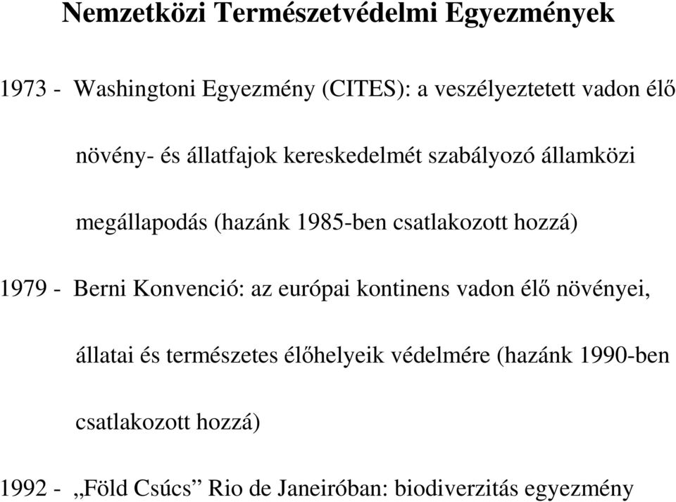 hozzá) 1979 - Berni Konvenció: az európai kontinens vadon élı növényei, állatai és természetes