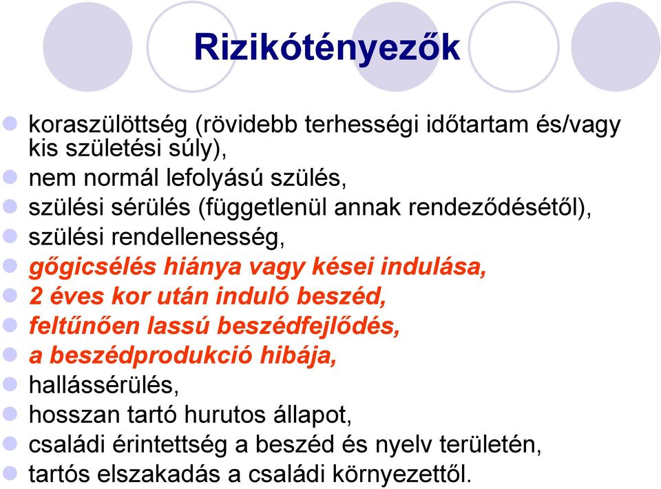 indulása, 2 éves kor után induló beszéd, feltűnően lassú beszédfejlődés, a beszédprodukció hibája, hallássérülés,