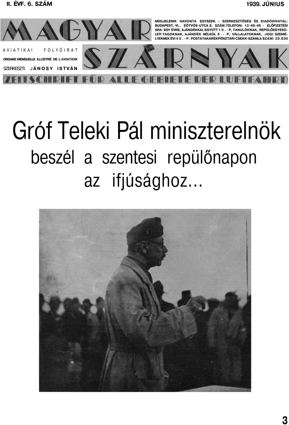 830 AVIATIKAI F O L Y Ó I R A T ORGANE MENSUELLE ILLUSTRÉ DE L'AVIATION SZERKESZTI: JÁNOSY ISTVÁN Gróf Teleki Pál miniszterelnök