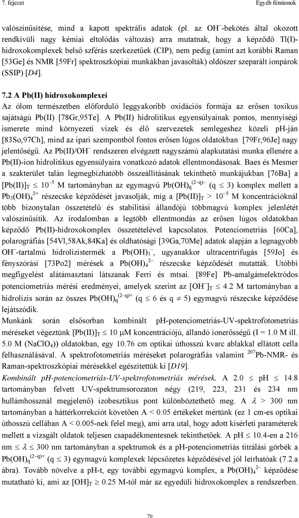 [53Ge] és NMR [59Fr] spektroszkópiai munkákban javasolták) oldószer szeparált ionpárok (SSIP) [D4]. 7.