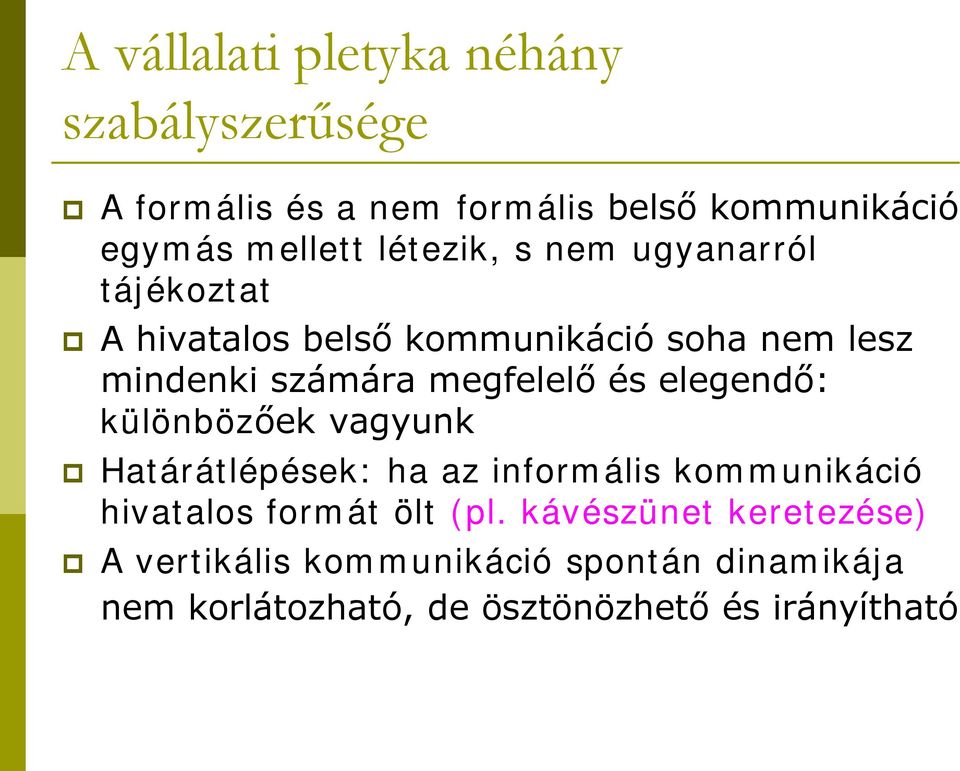 és elegendő: különbözőek vagyunk Határátlépések: ha az informális kommunikáció hivatalos formát ölt (pl.