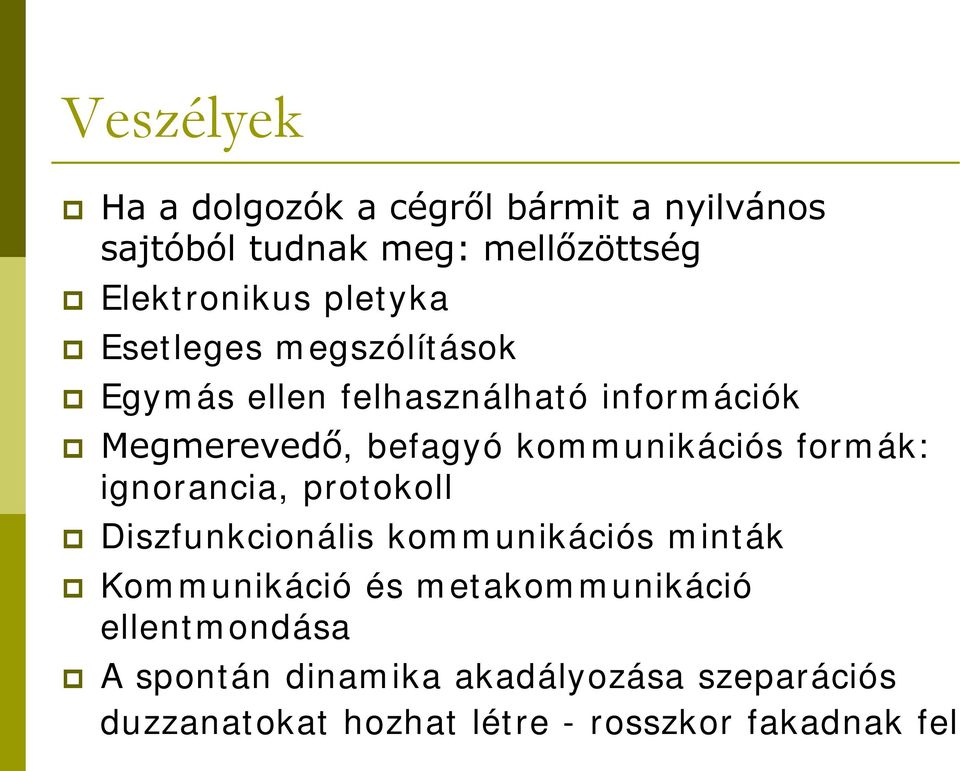 kommunikációs formák: ignorancia, protokoll Diszfunkcionális kommunikációs minták Kommunikáció és