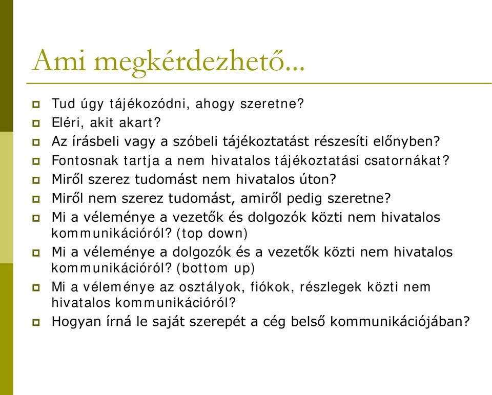 Mi a véleménye a vezetők és dolgozók közti nem hivatalos kommunikációról?