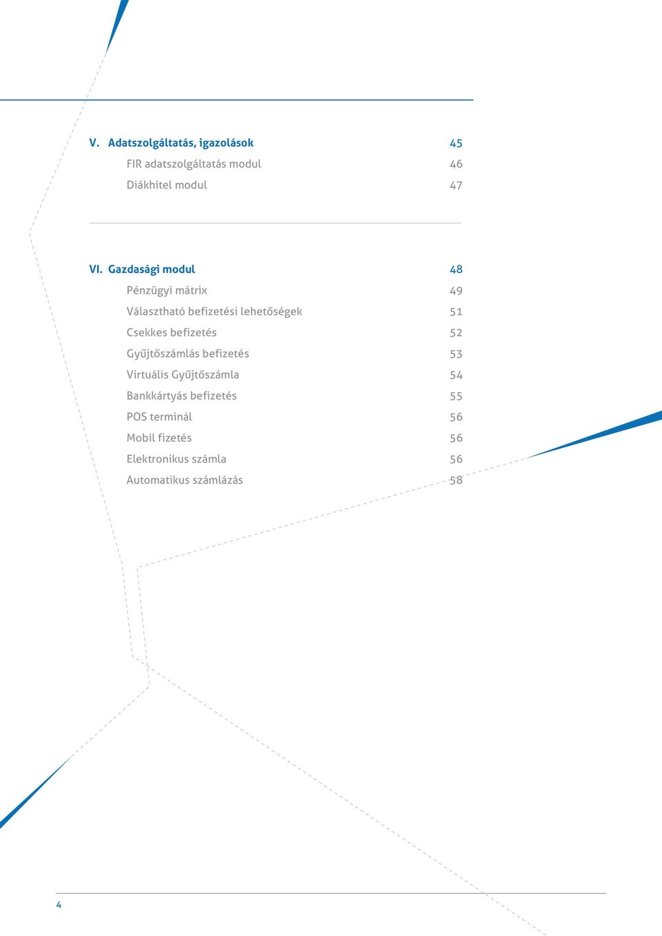 befizetés 52 Gyűjtőszámlás befizetés 53 Virtuális Gyűjtőszámla 54 Bankkártyás