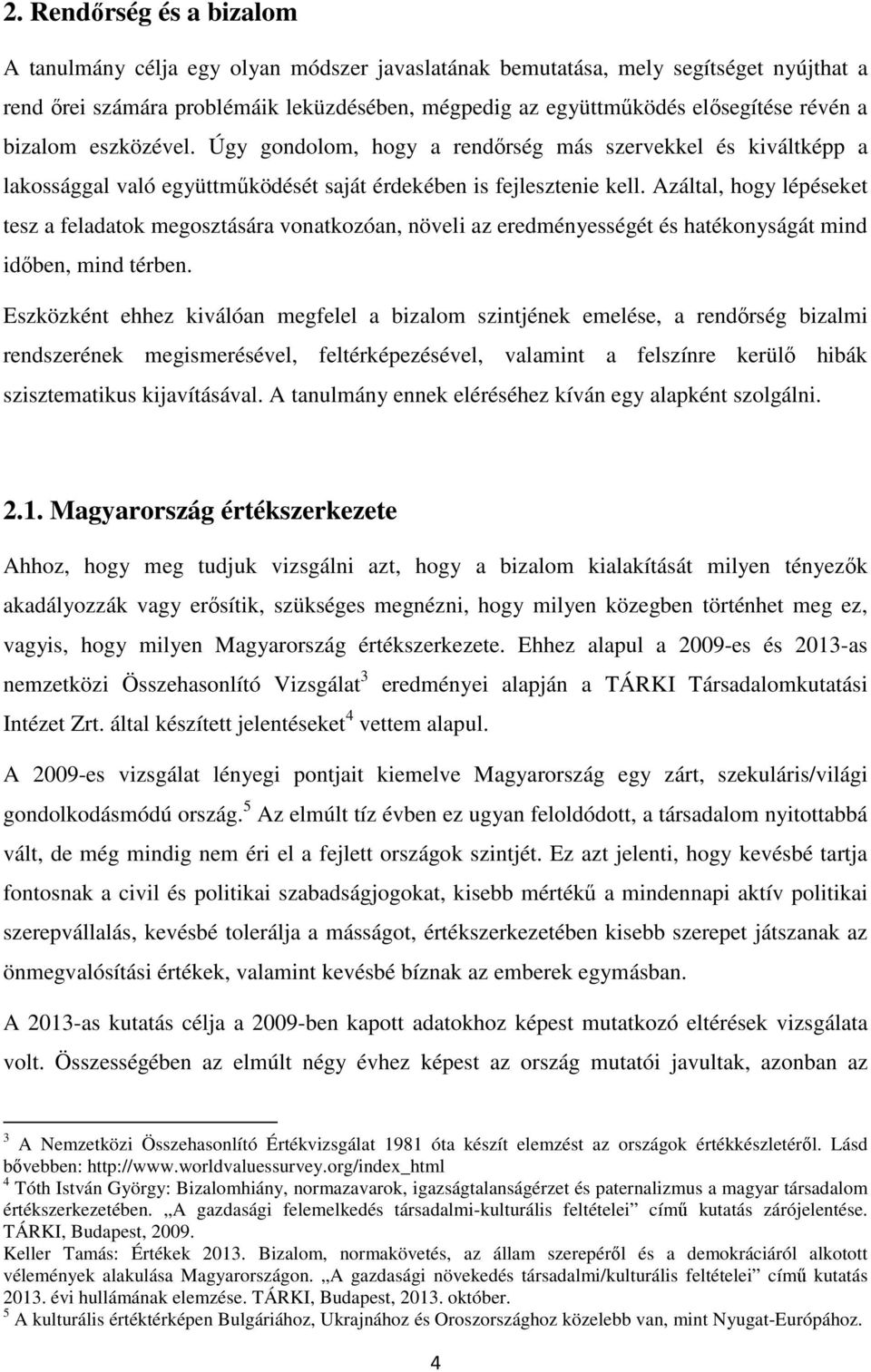 Azáltal, hogy lépéseket tesz a feladatok megosztására vonatkozóan, növeli az eredményességét és hatékonyságát mind időben, mind térben.