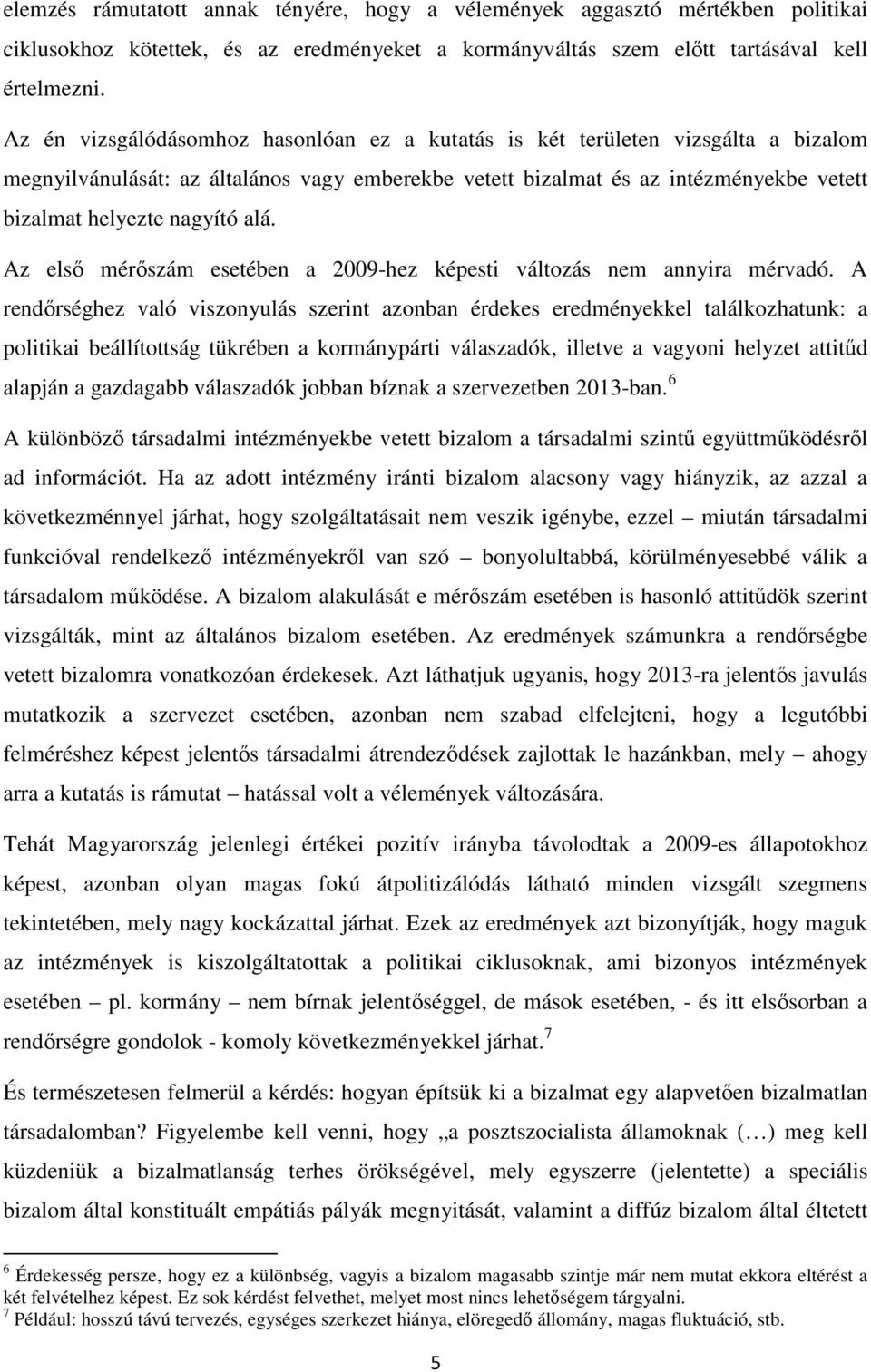 alá. Az első mérőszám esetében a 2009-hez képesti változás nem annyira mérvadó.